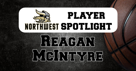 Northwest Basketball Player Spotlight - Reagan McIntyre